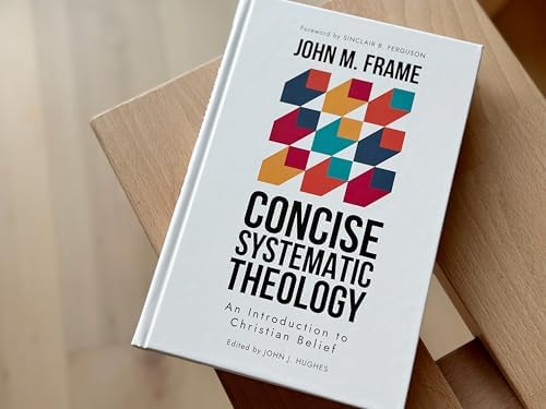 Concise Systematic Theology by John M. Frame