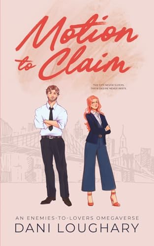Motion to Claim: An Enemies-to-Lovers Omegaverse by Dani Loughary