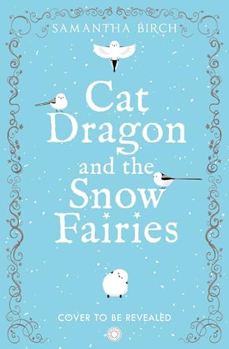 Cat Dragon and The Snow Fairies: A Cozy Romantasy Novel Set in the Magical Tangleroot Valley (Book 2) by Samantha Birch