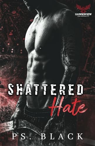 Shattered Hate: Enemies to Lovers MM Romance (Hawksview U) by PS. Black