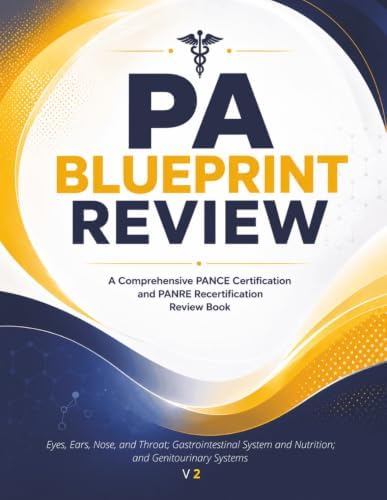 PA Blueprint Review: Eyes, Ears, Nose, and Throat; Gastrointestinal System and Nutrition; and Genitourinary Systems - A Clinical Reference and Board ... Recertification Review Book 4 Volume Series) by PA Blueprint Review