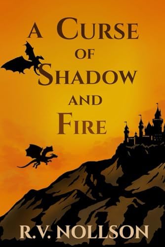 A Curse of Shadow and Fire: An Enemies-to-Lovers Dragon Romantasy by R.V. Nollson