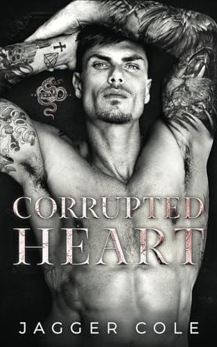 Corrupted Heart: A Dark Mafia Enemies To Lovers Romance (Venomous Gods) by Jagger Cole