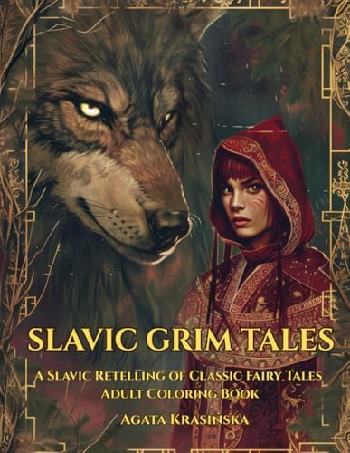 SLAVIC GRIM TALES: A Slavic Retelling of Classic Fairy Tales - Adult Coloring Book (Slavic Folklore Coloring Collection) by Agata Krasińska
