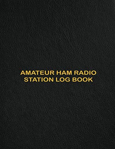 Amateur Radio Station Log Book: Specially Designed For HAM Radio Station Operators. Track Every Radio Communication & Activities. Appreciation Gift ... Chart, Datachart and Antenna Analyzer by Jeanette Johnson