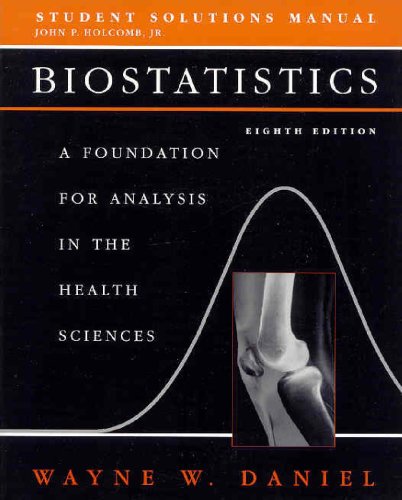 Biostatistics, Student Solutions Manual: A Foundation for Analysis in the Health Sciences (Wiley Series in Probability and Statistics) by Wayne W. Daniel