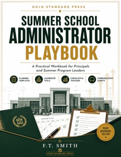 The Summer School Administrator Playbook: A Practical Workbook for Summer Program Leaders by F. T. Smith