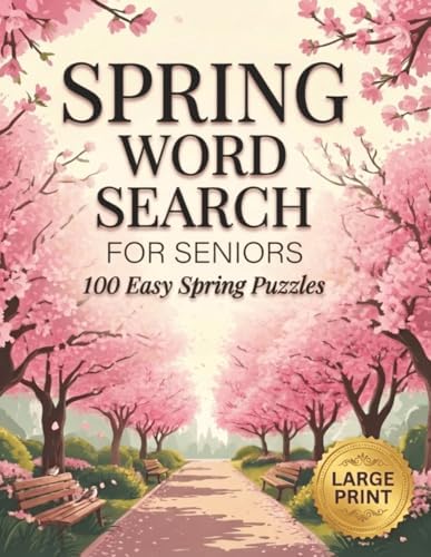 Spring Word Search for Seniors | 100 Easy Large Print Spring Puzzles: Word Find Puzzles Activity Book Retirement Gift for Adults, Easter Basket ... Relaxing Seasonal Cognitive Brain Word Games by Annie Fields