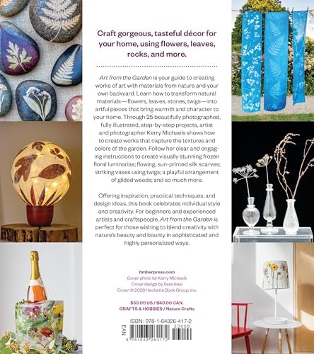 Art from the Garden: Create 25 Beautiful Botanical Projects by Kerry Michaels