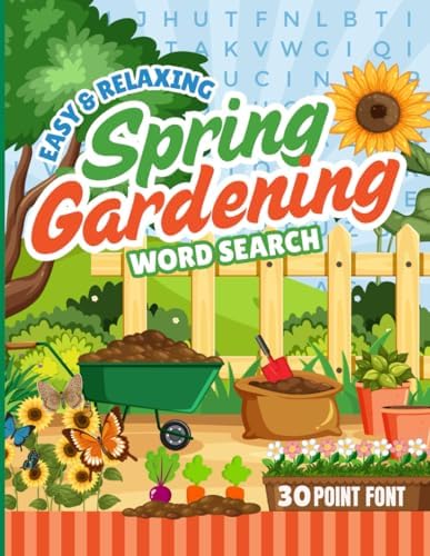 30 Font Word Search Book For Seniors: Easy And Relaxing Spring Gardening / Extra Large Print / Jumbo Letters To Read / 50 Garden Lover Themed Puzzles ... Items You Can Find (Jumbo Font Word Searches) by Lexi Letterly Wordsworth