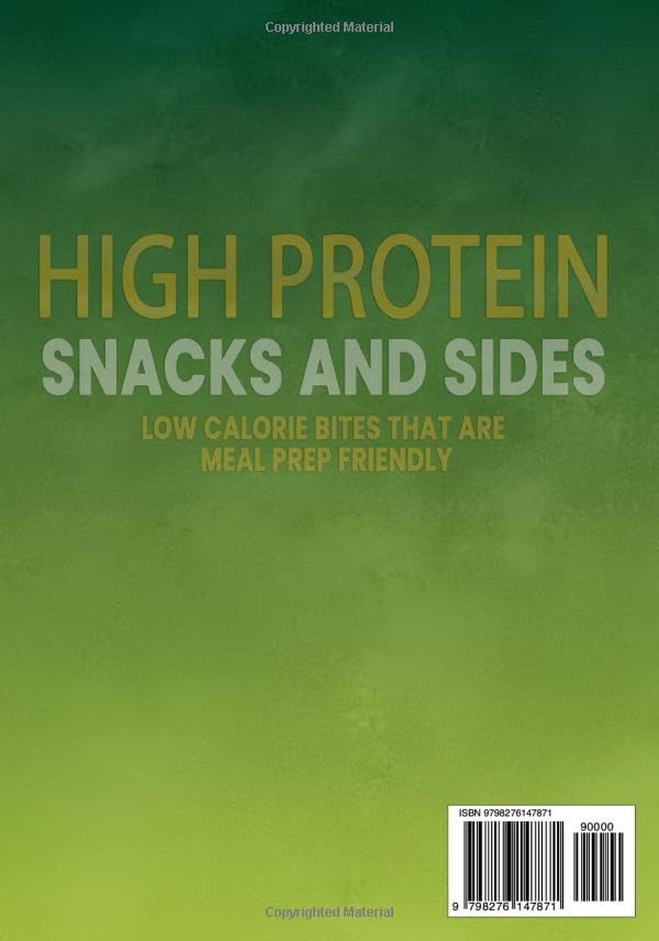 High Protein Snacks and Sides: Low Calorie Bites that are Meal Prep Friendly by Spencer Mann
