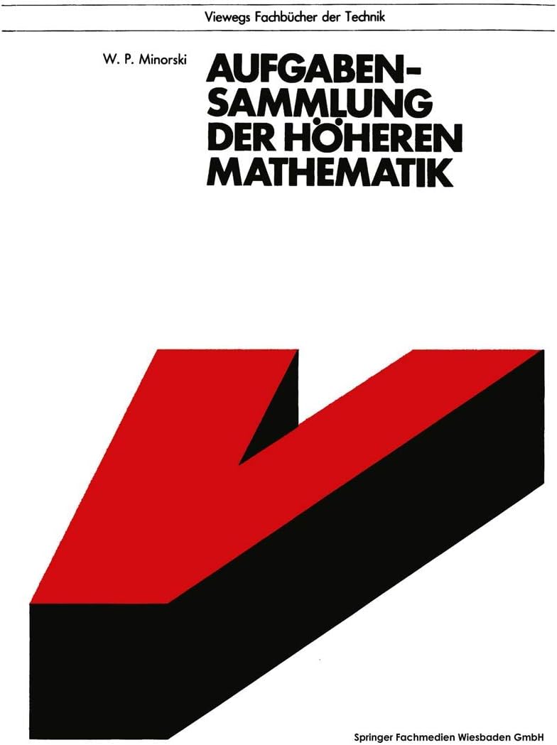 Aufgabensammlung der höheren Mathematik (Viewegs Fachbücher der Technik) (German Edition) by Vasilij P. Minorskij