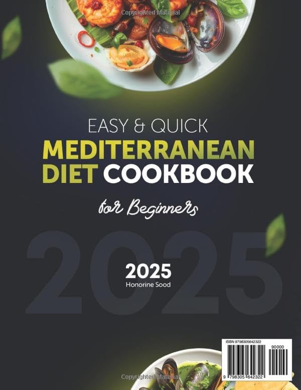 Easy & Quick Mediterranean Diet Cookbook for Beginners: 100+ Tasty & Nutritions Recipes to Boost Your Healthy Lifestyle. Includes a 30-Day Meal Plan to Well-being and Develop Vital Vibrant by Honorine Sood