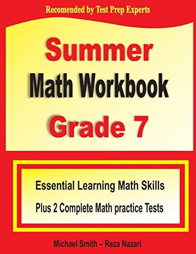 Summer Math Workbook Grade 7: Essential Learning Math Skills Plus Two Complete Math Practice Tests by Michael Smith