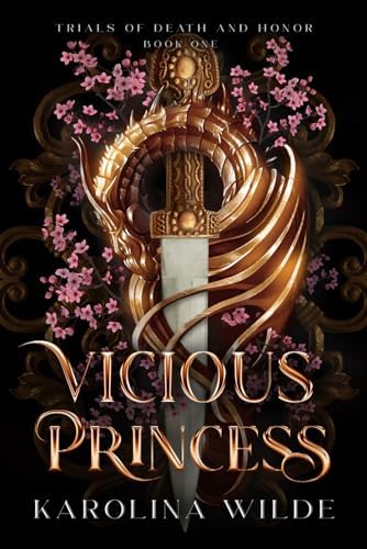 Vicious Princess: Dark & Spicy Fae Millitary Academy Romantasy (The Trials of Death and Honor) by Karolina Wilde