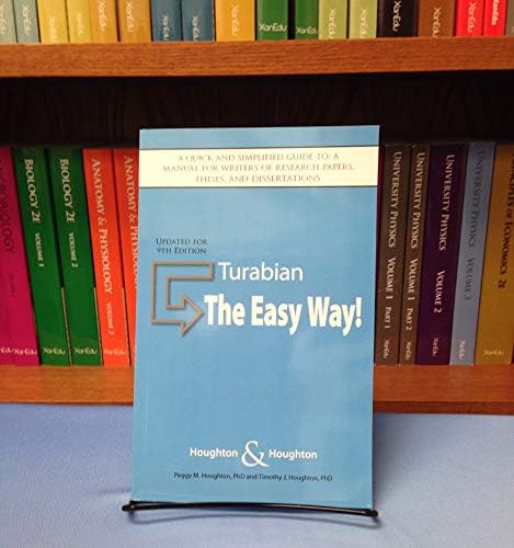 Turabian: The Easy Way! (Updated for 9th Edition) A quick and simplified guide to: A manual for writers of research papers, theses, and dissertations by Peggy M. Houghton