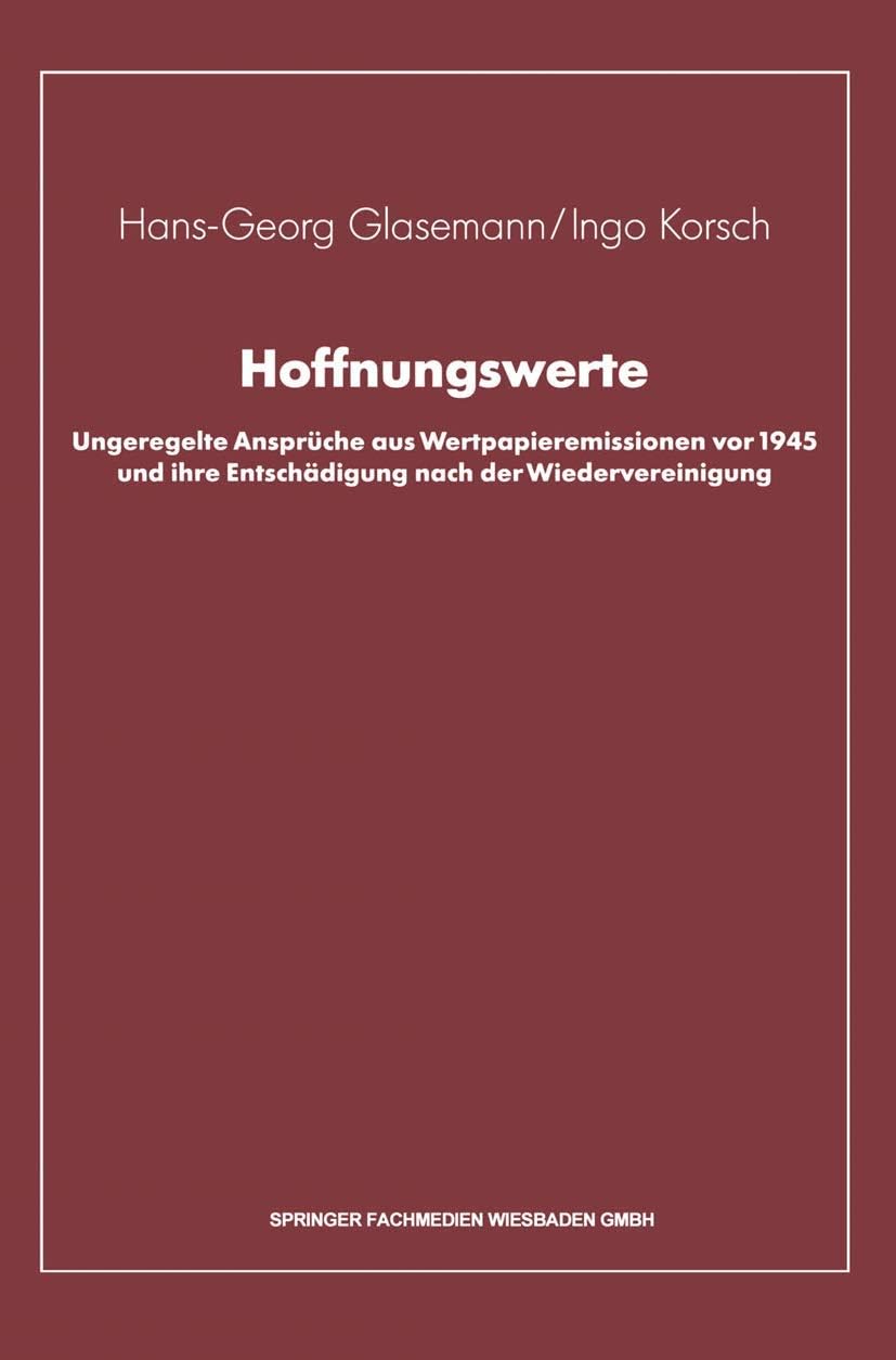 Hoffnungswerte: Ungeregelte Ansprüche aus Wertpapieremissionen vor 1945 und ihre Entschädigung nach der Wiedervereinigung (German Edition) by Hans-Georg Glasemann