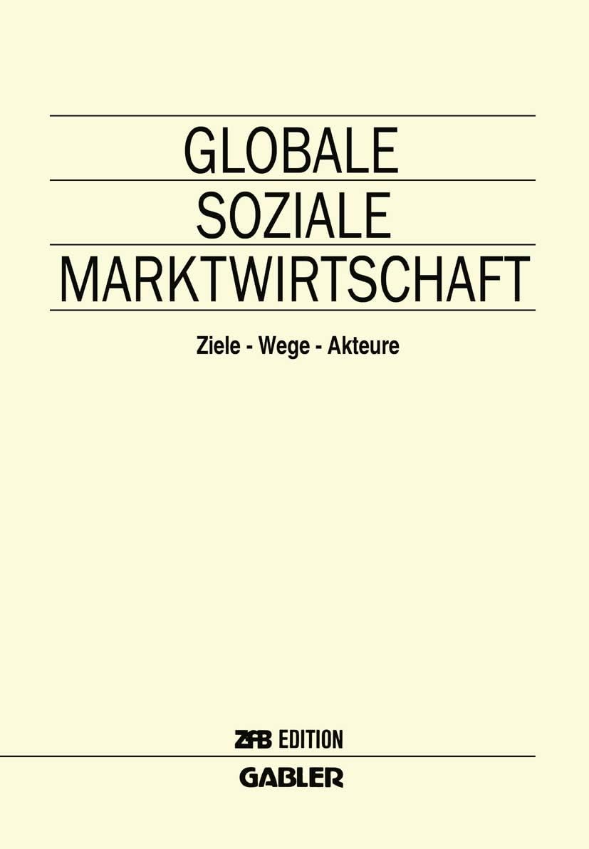 Globale Soziale Marktwirtschaft: Ziele ― Wege ― Akteure (ZfB Special Issue) (German Edition) by Horst Albach