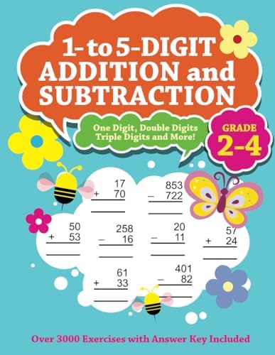 1- to 5-Digit Addition and Subtraction (Grade 2-4): Over 3000 Exercises with Answer Key Included - Kids Aged 7-9 - One Digit, Double Digits, Triple Digits and More! by Daniel Bennett