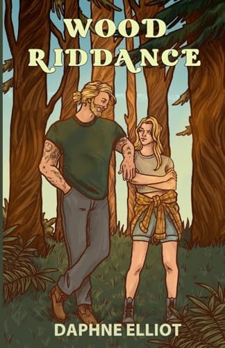 Wood Riddance: An Enemies to Lovers Romance (Lovewell Lumberjacks) by Daphne Elliot