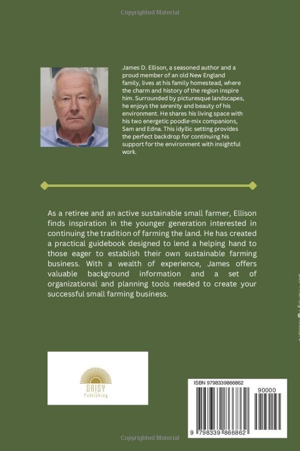 Your Sustainable Small Farm A Practical Guide for Thriving in Eco-Friendly Agriculture: Go From Backyard Garden to Viable Business (The Sustainable Living Today Series) by James D. Ellison