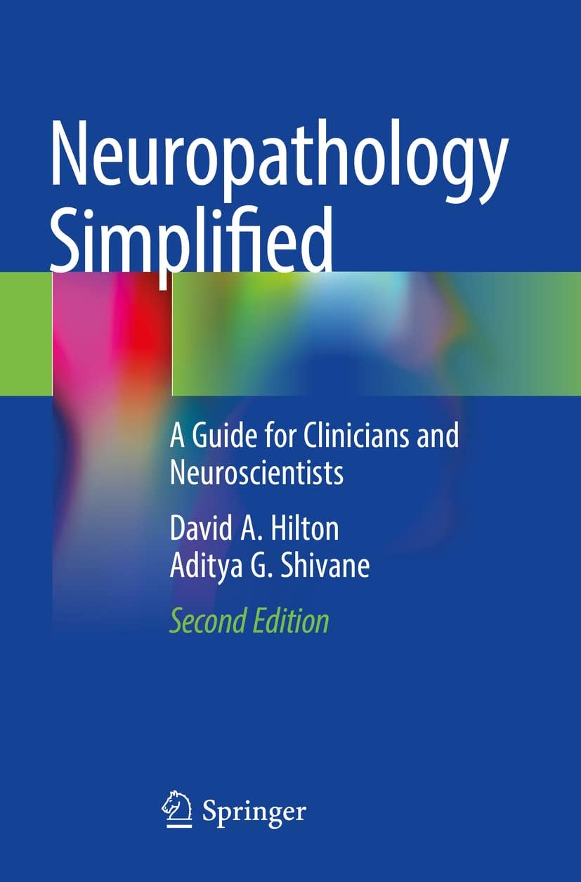 Neuropathology Simplified: A Guide for Clinicians and Neuroscientists by David A. Hilton