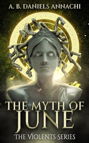 The Myth of June (The Violents) by A. B. Daniels-Annachi