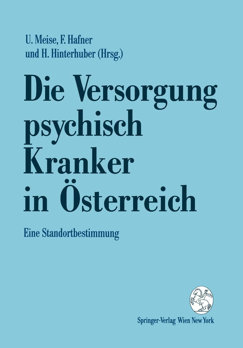 Die Versorgung psychisch Kranker in Österreich: Eine Standortbestimmung (German Edition) by Ullrich Meise