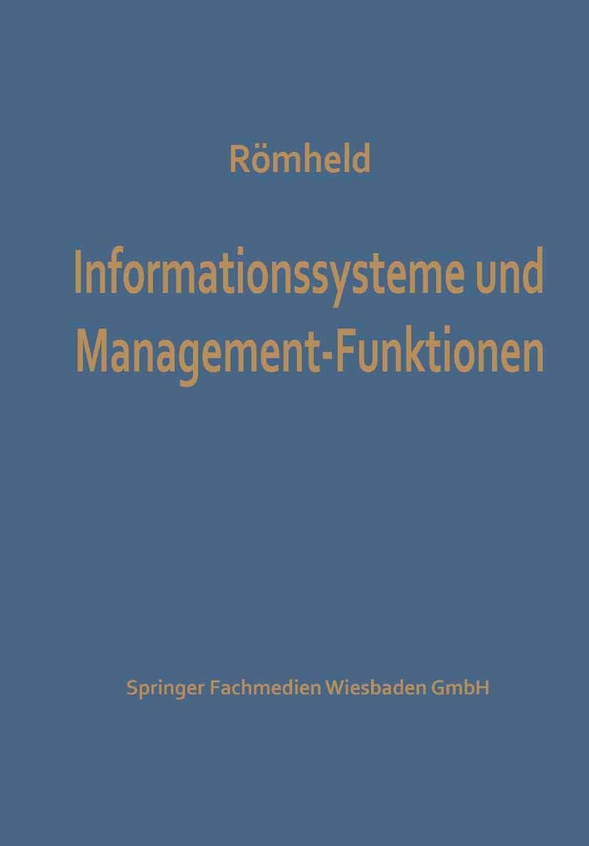 Informationssysteme und Management-Funktionen (Studienreihe Betrieb und Markt) (German Edition) by Dieter Römheld