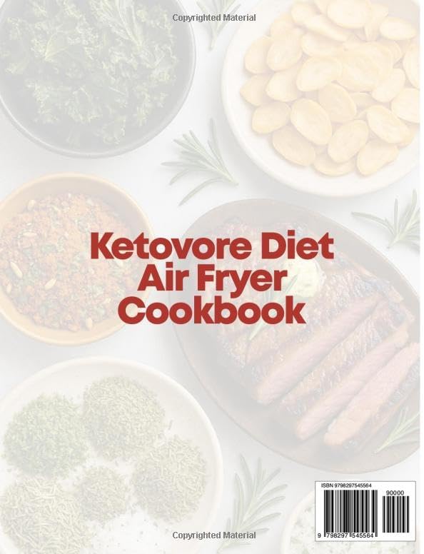 Ketovore Diet Air Fryer Cookbook: 120+ Quick Low Carb and High Protein Air Fryer Recipes for Crispy Meals Ready in Under 30 Minutes (Fuel your body ... meals—no carb counting and no guesswork.) by Dr Rhonda T. Patrick