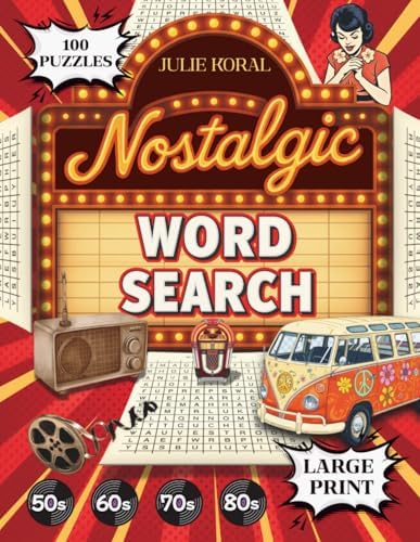 Nostalgic Word Search: 100 Large Print Puzzles from the 50s, 60s, 70s & 80s - Relaxing and Fun Brain Games for Seniors and Adults by Julie Koral