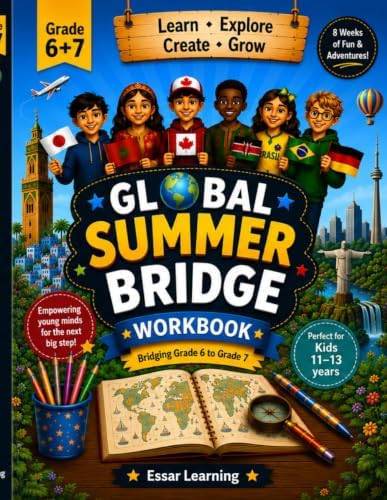 Global Summer Bridge Workbook: Bridging Grade 6 to Grade 7 Advanced Adventures Around the World for Curious Kids Ages 11-13 (Global Summer Bridge Adventures) by Essar Learning