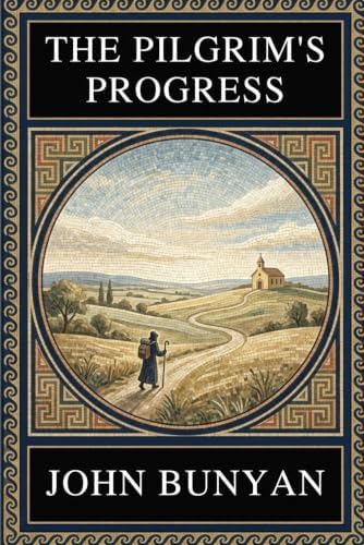 John Bunyan – THE PILGRIM’S PROGRESS: Complete Edition with Illustrations, Concept Maps, Theological Context and Modern Interpretation by John Bunyan