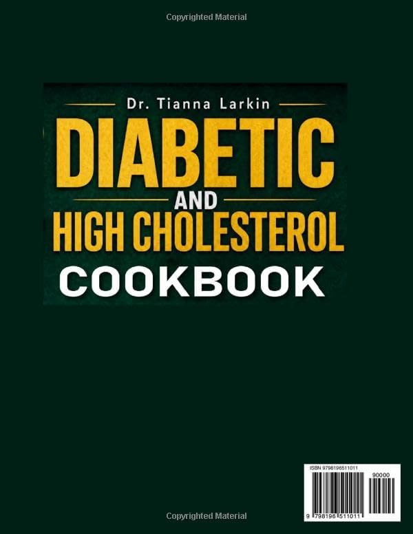 Diabetic and High Cholesterol Cookbook for Beginners: 100+ Low-Sugar, Heart-Healthy Recipes & 30-Day Meal Plan to Balance Blood Sugar, Lower Cholesterol, and Restore Your Health by Dr. Tianna Larkin