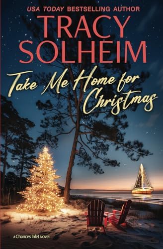 Take Me Home for Christmas (Chances Inlet Contemporary Romance) by Tracy Solheim