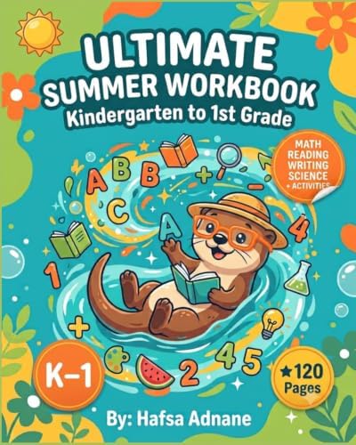 Ultimate Summer Workbook for Kindergarten to 1st Grade: Alphabet, Numbers, Tracing, Math, Sight Words & Fun Activities by Hafsa Adnane