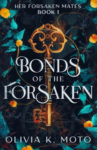 Bonds of the Forsaken: A Reverse Harem Romantasy (Her Forsaken Mates) by Olivia K Moto
