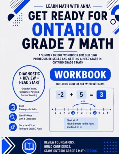 Get Ready for Grade 7 Ontario Math: A Summer Bridge Workbook: For Building Prerequisite Skills and Getting a Head Start in Math Class (Get Ready for Ontario Math Class) by Learn Math with Anna