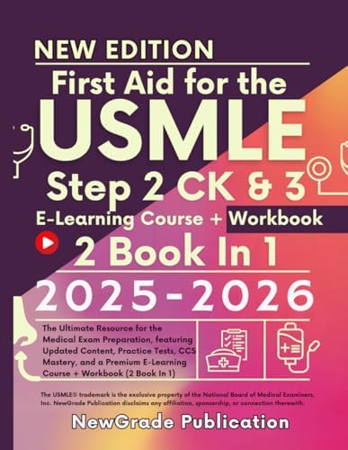 First Aid for the USMLE Step 2 CK & 3 2025-2026: The Ultimate Resource for the Medical Exam Preparation, featuring Updated Content, Practice Tests, ... E-Learning Course + Workbook (2 Book In 1) by NewGrade Publication