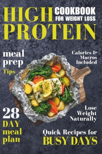 High Protein Cookbook for Weight Loss: Quick & Simple Meal-Prep Recipes to Cook Once, Enjoy All Week, and Stay Full While Slimming Down by Shannon Waters