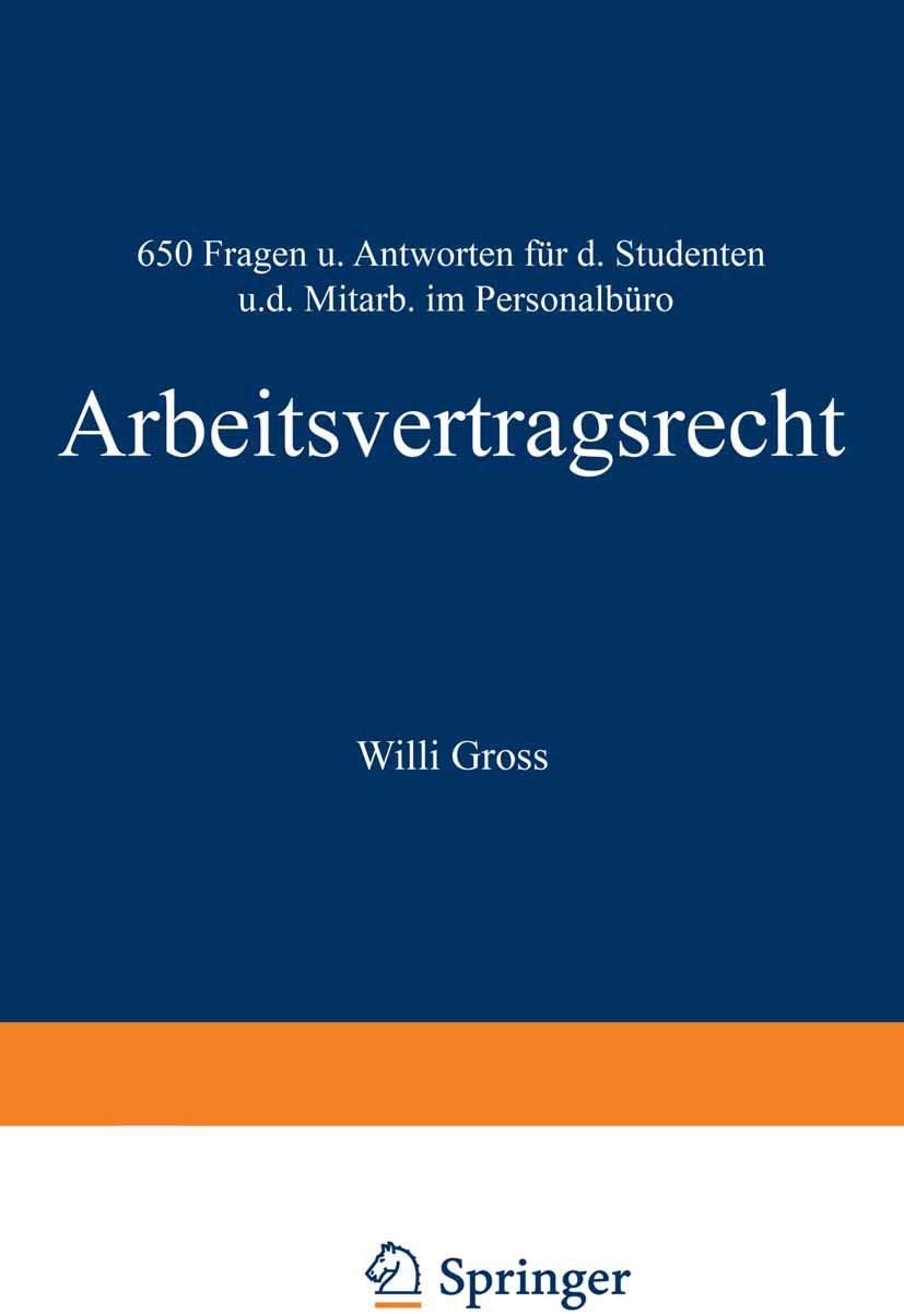 Arbeitsvertragsrecht: 650 Fragen und Antworten für den Studenten und den Mitarbeiter im Personalbüro (German Edition) by Willi Groß
