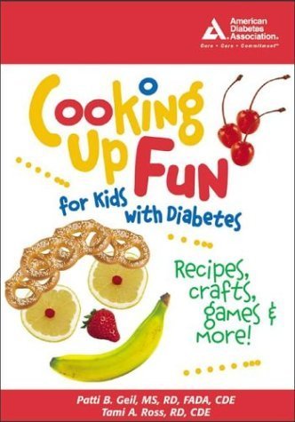 Cooking up Fun for Kids with Diabetes by Patti B. Geil