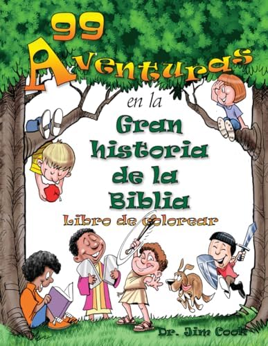 99 Aventuras en la Gran Historia de la Biblia Libro de Colorear (Spanish Edition) by Dr. Jim Cook