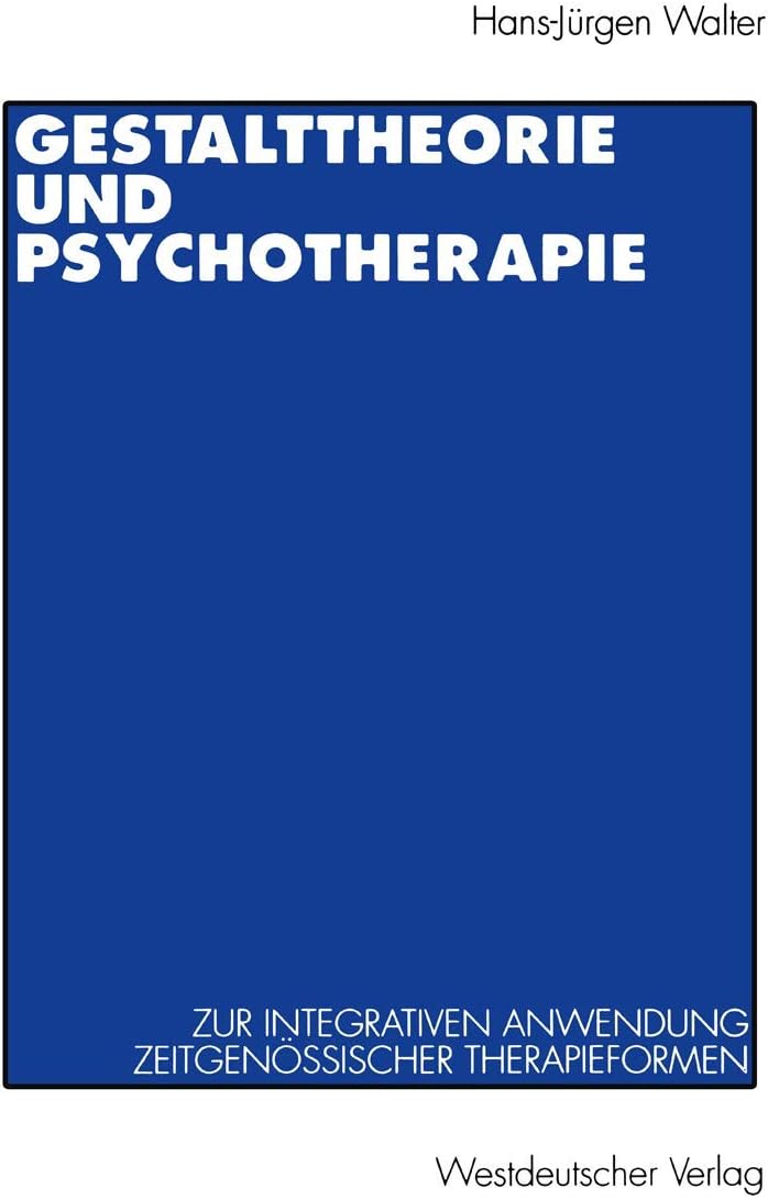 Gestalttheorie und Psychotherapie (German Edition) by Hans-Jürgen Walter