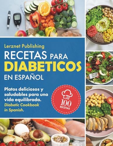 Recetas Para Diabéticos en Español: Platos Deliciosos y Saludables para una Vida Equilibrada. Diabetic Cookbook in Spanish (Spanish Edition) by Lerznet Publishing