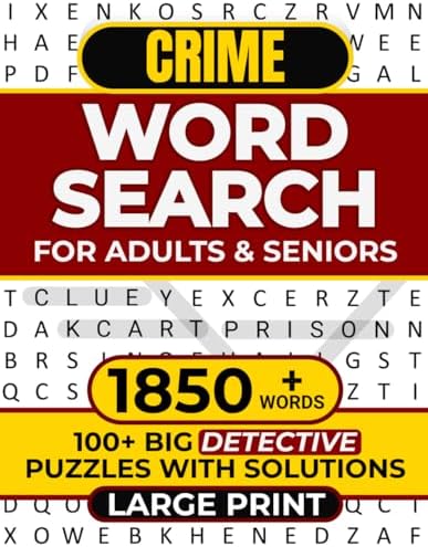 CRIME WORD SEARCH FOR ADULTS & SENIORS: 100+ BIG DETECTIVE PUZZLES WITH SOLUTIONS - 1850+ WORDS - LARGE PRINT (WORD SEARCH LARGE PRINT) by REBECCA JUSTICE