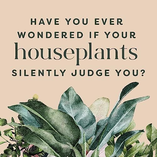 Houseplants and Their F*cked-Up Thoughts: P.S., They Hate You by Carlyle Christoff