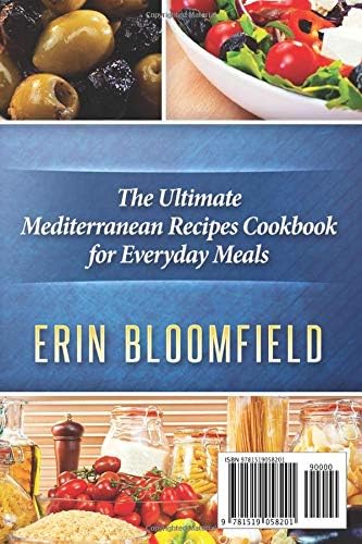 Mediterranean Cooking; The Ultimate Mediterranean Recipes Cookbook for Everyday Meals (Mediterranean Diet, Mediterranean Diet Cookbook, Mediterranean ... Cookbook, Mediterranean Diet for Beginners) by Erin Bloomfield
