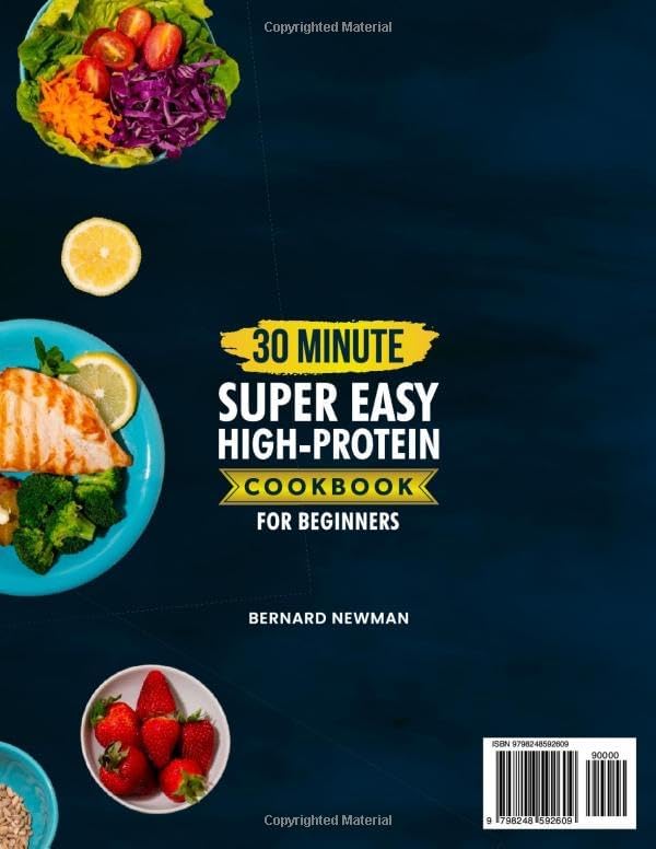 30-Minute Super Easy High-Protein Cookbook for Beginners: Quick, Delicious, High-Protein Recipes Anyone Can Make — Plus a 30-Day Meal Plan for Fast, Sustainable Weight Loss by Bernard Newman