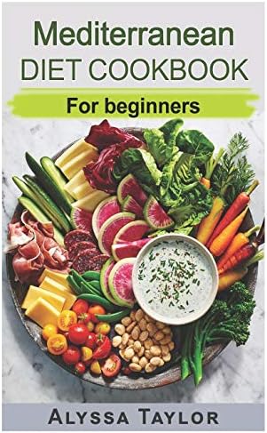 Mediterranean Diet Cookbook: For Beginners by Alyssa Taylor